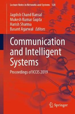 Communication and Intelligent Systems: Proceedings of ICCIS 2019 1st ed. 2020