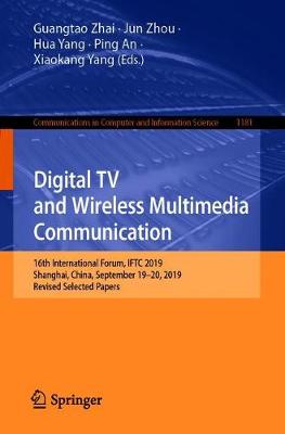 Digital TV and Wireless Multimedia Communication: 16th International Forum, IFTC 2019, Shanghai, China, September 19-20, 2019, Revised Selected Papers