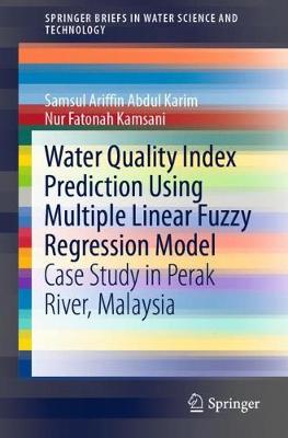 Water Quality Index Prediction Using Multiple Linear Fuzzy Regression Model: Case Study in Perak River, Malaysia