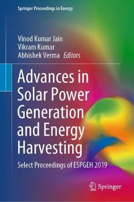 Advances in Solar Power Generation and Energy Harvesting: Select Proceedings of ESPGEH 2019