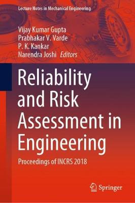 Reliability and Risk Assessment in Engineering: Proceedings of INCRS 2018 2020 ed.