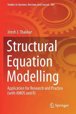 Structural Equation Modelling: Application for Research and Practice (with AMOS and R) 2020 ed.
