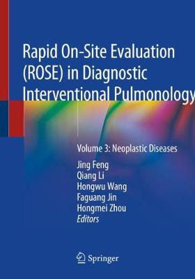 Rapid On-Site Evaluation (ROSE) in Diagnostic Interventional Pulmonology: Volume 3: Neoplastic Diseases 2020 ed.