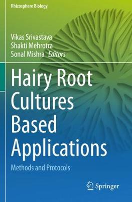 Hairy Root Cultures Based Applications: Methods and Protocols 2020 ed.