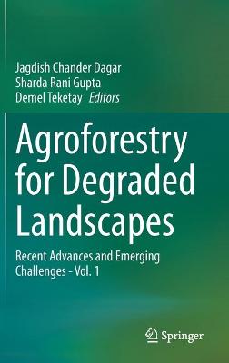Agroforestry for Degraded Landscapes: Recent Advances and Emerging Challenges - Vol.1