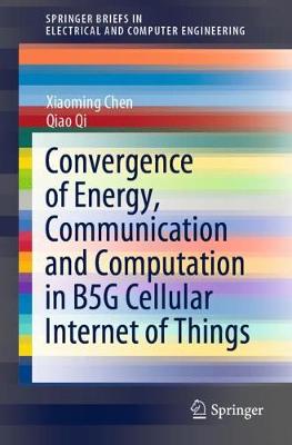 Convergence of Energy, Communication and Computation in B5G Cellular  Internet of Things 2020 ed.
