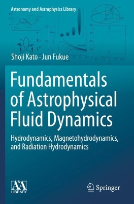 Fundamentals of Astrophysical Fluid Dynamics: Hydrodynamics, Magnetohydrodynamics, and Radiation Hydrodynamics 1st ed. 2020
