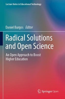 Radical Solutions and Open Science: An Open Approach to Boost Higher Education 2020 ed.