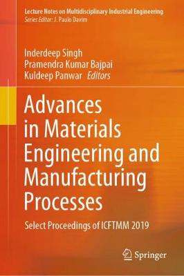 Advances in Materials Engineering and Manufacturing Processes: Select Proceedings of ICFTMM 2019