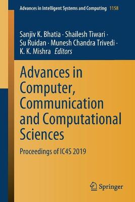 Advances in Computer, Communication and Computational Sciences: Proceedings of IC4S 2019