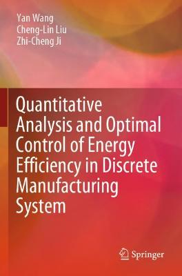 Quantitative Analysis and Optimal Control of Energy Efficiency in Discrete  Manufacturing System 2020 ed.