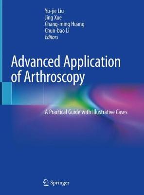 Advanced Application of Arthroscopy: A Practical Guide with Illustrative Cases 2020 ed.