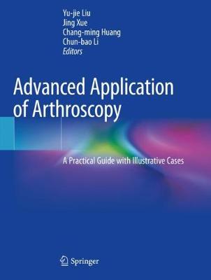 Advanced Application of Arthroscopy: A Practical Guide with Illustrative Cases 2020 ed.