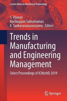 Trends in Manufacturing and Engineering Management: Select Proceedings of ICMechD 2019 1st ed. 2021