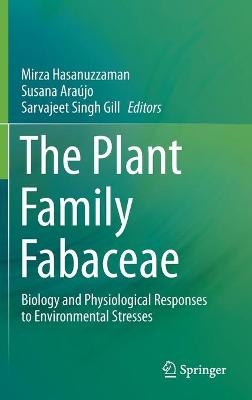 Plant Family Fabaceae: Biology and Physiological Responses to Environmental Stresses