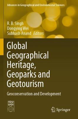 Global Geographical Heritage, Geoparks and Geotourism: Geoconservation and Development 2021 ed.