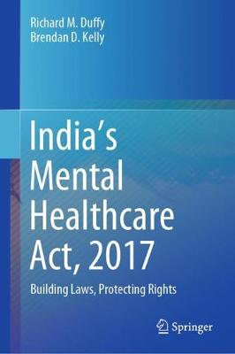India's Mental Healthcare Act, 2017: Building Laws, Protecting Rights
