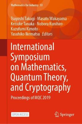 International Symposium on Mathematics, Quantum Theory, and Cryptography: Proceedings of MQC 2019