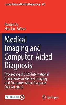 Medical Imaging and Computer-Aided Diagnosis: Proceeding of 2020 International Conference on Medical Imaging and Computer-Aided Diagnosis (MICAD 2020)