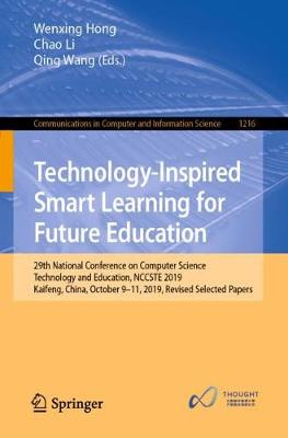 Technology-Inspired Smart Learning for Future Education: 29th National Conference on Computer Science Technology and Education,  NCCSTE 2019, Kaifeng, China, October 911, 2019, Revised Selected Papers 2020 ed.
