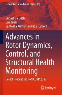 Advances in Rotor Dynamics, Control, and Structural Health Monitoring: Select Proceedings of ICOVP 2017 2020 ed.