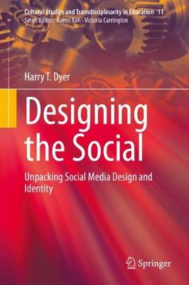 Designing the Social: Unpacking Social Media Design and Identity 2020 ed.