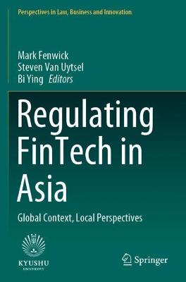 Regulating FinTech in Asia: Global Context, Local Perspectives 2020 ed.
