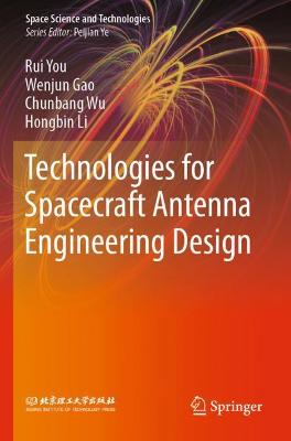 Technologies for Spacecraft Antenna Engineering Design 2021 ed.