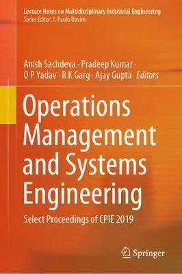 Operations Management and Systems Engineering: Select Proceedings of CPIE 2019 2021 ed.