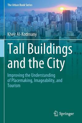 Tall Buildings and the City: Improving the Understanding of Placemaking, Imageability, and Tourism 2020 ed.