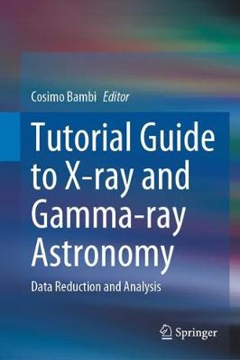 Tutorial Guide to X-ray and Gamma-ray Astronomy: Data Reduction and Analysis 2020 ed.