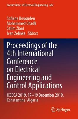 Proceedings of the 4th International Conference on Electrical Engineering  and Control Applications: ICEECA 2019, 1719 December 2019, Constantine, Algeria 1st ed. 2021