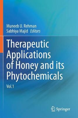 Therapeutic Applications of Honey and its Phytochemicals: Vol.1 2020 ed.