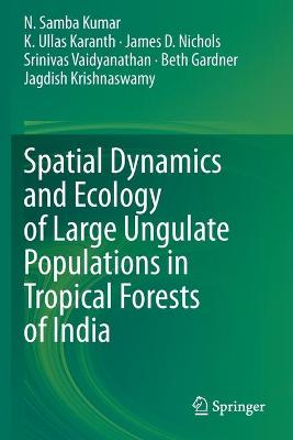 Spatial Dynamics and Ecology of Large Ungulate Populations in Tropical  Forests of India 2021 ed.