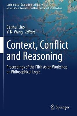Context, Conflict and Reasoning: Proceedings of the Fifth Asian Workshop on Philosophical Logic 2020 ed.