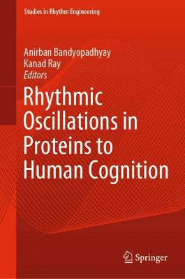 Rhythmic Oscillations in Proteins to Human Cognition 2021 ed.