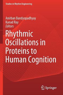 Rhythmic Oscillations in Proteins to Human Cognition 2021 ed.
