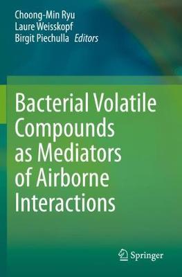 Bacterial Volatile Compounds as Mediators of Airborne Interactions 2020 ed.