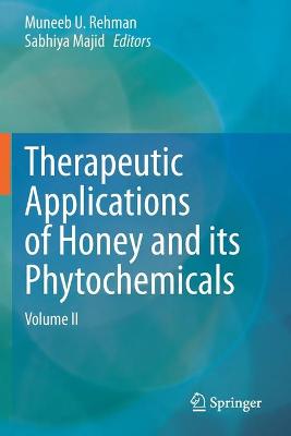 Therapeutic Applications of Honey and its Phytochemicals: Volume II 2020 ed.
