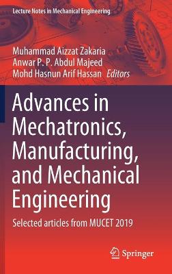 Advances in Mechatronics, Manufacturing, and Mechanical Engineering: Selected articles from MUCET 2019