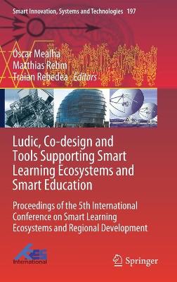 Ludic, Co-design and Tools Supporting Smart Learning Ecosystems and Smart Education: Proceedings of the 5th International Conference on Smart Learning Ecosystems and Regional Development