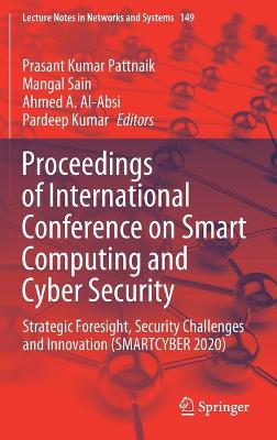 Proceedings of International Conference on Smart Computing and Cyber Security: Strategic Foresight, Security Challenges and Innovation (SMARTCYBER 2020)