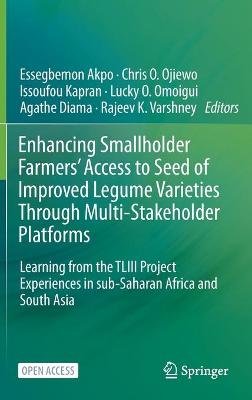 Enhancing Smallholder Farmers' Access to Seed of Improved Legume Varieties Through Multi-stakeholder Platforms: Learning from the TLIII project Experiences in sub-Saharan Africa and South Asia