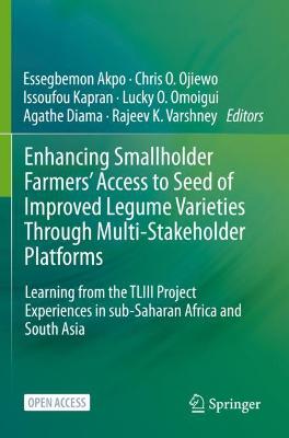 Enhancing Smallholder Farmers' Access to Seed of Improved Legume Varieties  Through Multi-stakeholder Platforms: Learning from the TLIII project Experiences in sub-Saharan Africa and South  Asia