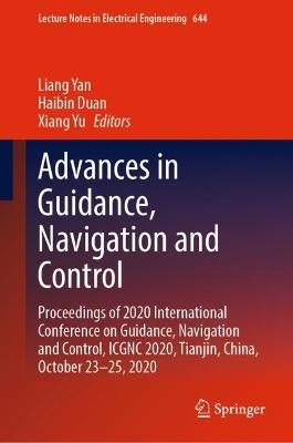 Advances in Guidance, Navigation and Control: Proceedings of 2020 International Conference on Guidance, Navigation and Control, ICGNC 2020, Tianjin, China, October 23-25, 2020