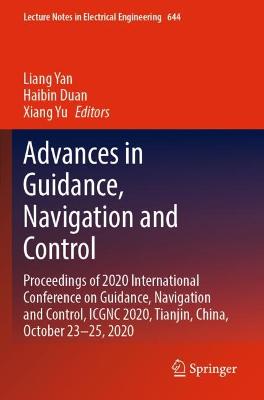 Advances in Guidance, Navigation and Control: Proceedings of 2020 International Conference on Guidance, Navigation and  Control, ICGNC 2020, Tianjin, China, October 2325, 2020 1st ed. 2022