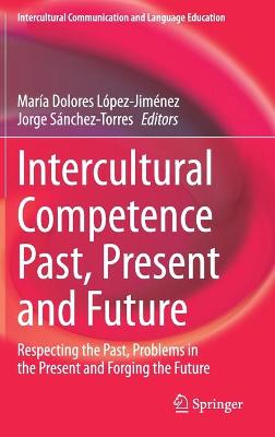 Intercultural Competence Past, Present and Future: Respecting the Past, Problems in the Present and Forging the Future
