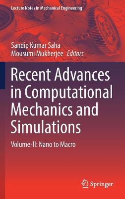 Recent Advances in Computational Mechanics and Simulations: Volume-II: Nano to Macro 2021 ed.