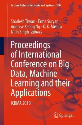 Proceedings of International Conference on Big Data, Machine Learning and  their Applications: ICBMA 2019 2021 ed.