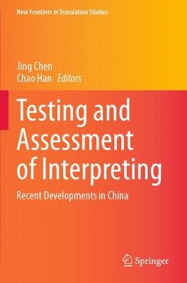 Testing and Assessment of Interpreting: Recent Developments in China 2021 ed.
